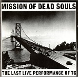 Throbbing Gristle - Mission Of Dead Souls: The Last Live Performance Of TG