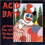 Acid Bath - When The Kite String Pops