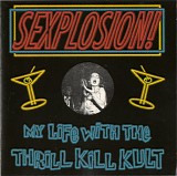 My Life With The Thrill Kill Kult - Sexplosion! [Single]