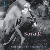 Sara K. - Tell Me I'm Not Dreamin'