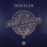 Douglas, Jerry (Jerry Douglas) - Traveler