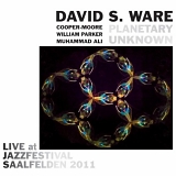 Planetary Unknown with David S. Ware, Cooper-Moore, William Parker & Muhammad Al - Live At Jazzfestival Saalfelden 2011
