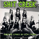 Shit Creek - Scene Cred Is Our Name