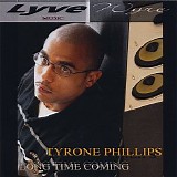 Tyrone Phillips - Long Time Coming