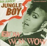 Bow Wow Wow - See Jungle! (Jungle Boy) (Re-Mixed Version)