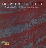 The Palace Of Light - Beginning Here and Travelling Outward