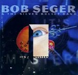 Seger, Bob. & The Silver Bullet Band - It's A Mystery