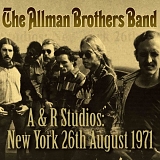 The Allman Brothers Band - A & R Studios: New York 26th August 1971