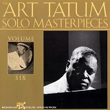 Tatum, Art (Art Tatum) - Solo Masterpieces, Vol VI