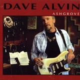 Alvin, Dave (Dave Alvin) - Ashgrove