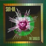 Ra, Sun (Sun Ra) - The Singles