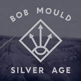 Mould, Bob (Bob Mould) - Silver Age