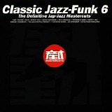 Various artists - Classic Jazz-Funk Volume 6; The Definitive Jap-Jazz Mastercuts