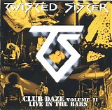 Twisted Sister - Club Daze, Vol 2 Live in the Bars