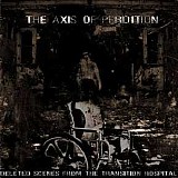 The Axis Of Perdition - Deleted Scenes From The Transition Hospital