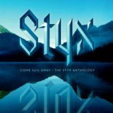 Styx - Come Sail Away â€“ The Styx Anthology