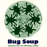 Various artists - Bug Soup (Selections from the Waterbug Catalog)