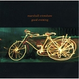 Marshall Crenshaw - Good Evening