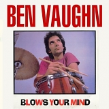 Ben Vaughn - Blows Your Mind