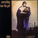 Everything But the Girl - Mine / Easy As Sin / Gun Cupboard Love