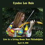 Cyndee Lee Rule - Live in a Living Room Near Philadelphia, 4-19-08