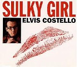 Elvis Costello - Sulky Girl (single version)/"A Drunken Man's Praise of Sobriety"