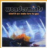 Wondermints - Mind If We Make Love To You