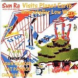 Sun Ra & His Solar Arkestra - Visits Planet Earth/Interstellar Low Ways