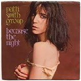 Patti Smith Group - Because The Night / God Speed
