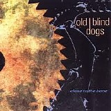 Old Blind Dogs - Close to the Bone