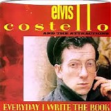 Elvis Costello & The Attractions - Everyday I Write The Book / Heathen Town