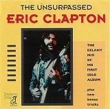 Eric Clapton - The Unsurpassed Eric Clapton: The Delaney Mix of His First Solo Album