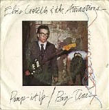 Elvis Costello & The Attractions - Pump it Up / Big Tears