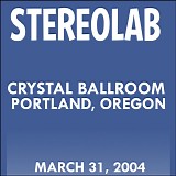 Stereolab - Live at the Crystal Ballroom, Portland, OR 3-31-2004