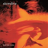 Slowdive - Just for a Day [Deluxe Edition]