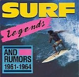 Various artists - Surf Legends (And Rumors) - 1961 - 1964