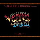 Al Di Meola / John McLaughlin / Paco De Lucia - Friday Night In San Francisco - Live