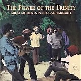 Various artists - The Power Of The Trinity: Great Moments In Reggae Harmony