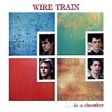 Wire Train - ...in a chamber