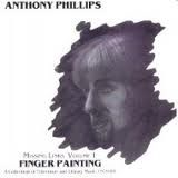 Anthony Phillips - Finger Painting- Missing Links Vol. 1