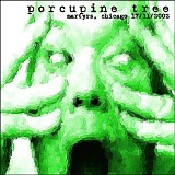 Porcupine Tree - Live at Martyr's, Chicago 11-17-2002