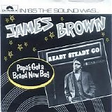 James Brown - Papa's Got A Brand New Bag / I Got You (I Feel Good)/Out of Sight