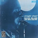 Oliver Nelson - Straight Ahead: Oliver Nelson With Eric Dolphy