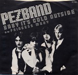 Pezband - Baby It's Cold Outside / Princess Mary