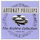Anthony Phillips - The Archive Collection Volume One