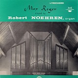 Robert Noehren - Max Reger Played By Robert Noehren, organ