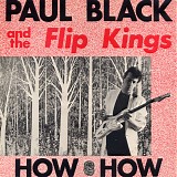 Paul Black and the Flip Kings - How How!