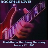 Rockpile - Rockpile Live! Markthalle, Hamburg Germany 1-12-80