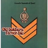 Heads Hands & Feet - Old Soldiers Never Die