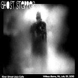 Ghost Steppers - Live at River Street Jazz Cafe, Plains PA 7-29-10